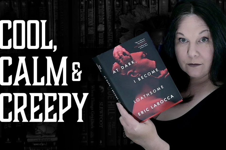 Cool and creepy horror • not so loathsome, larocca